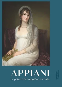 Boutiques de musées Andrea Appiani : Le peintre de Napoléon en Italie - Catalogue d'exposition
