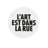 Boutiques de musées Badge L'Art est dans la rue Blanc et noir Sale