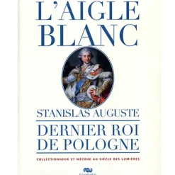 Catalogues D'Exposition<Boutiques de musées Catalogue d'exposition L'Aigle Blanc. Stanislas Auguste, dernier roi de Pologne collectionneur et mécène au siècle des Lumières