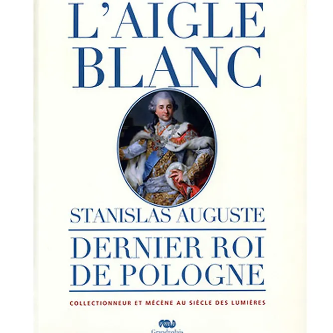 Catalogues D'Exposition<Boutiques de musées Catalogue d'exposition L'Aigle Blanc. Stanislas Auguste, dernier roi de Pologne collectionneur et mécène au siècle des Lumières