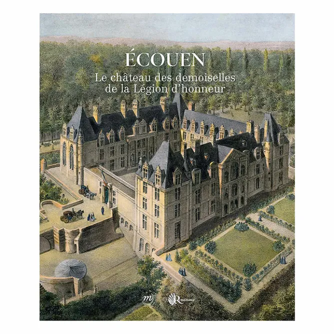 Livres D'Art<Boutiques de musées Écouen Le château des demoiselles de la Légion d'honneur