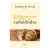 Littérature & Essais<Boutiques de musées Dictionnaire amoureux des cathédrales