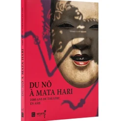 Boutiques de musées Du Nô à Mata Hari 2000 ans de théâtre en Asie - Catalogue d'exposition New