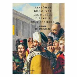 Boutiques de musées Fantômes du Louvre. Les musées disparus du XIXe siècle (Chaire du Louvre) Clearance