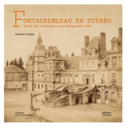 Livres D'Art<Boutiques de musées Fontainebleau en stéréo - Vues du château sous Napoléon III