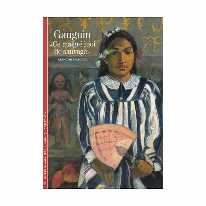 Livres D'Art<Boutiques de musées Gauguin. « Ce malgré moi de sauvage » - Découvertes Gallimard (n° 49)