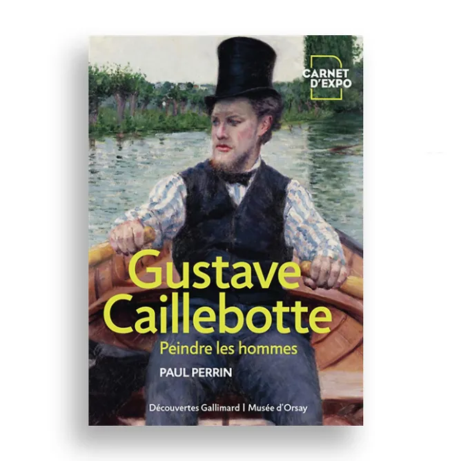 Livres D'Art<Boutiques de musées Gustave Caillebotte, Peindre les hommes - Carnet d'expo