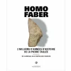 Boutiques de musées Homo faber - 2 millions d'années d'histoire de la pierre taillée - De l'Afrique aux portes de l'Europe - Catalogue d'exposition