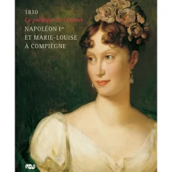 Catalogues D'Exposition<Boutiques de musées 1810 La politique de l'amour Napoléon Ier et Marie-Louise à Compiègne