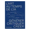 Catalogues D'Exposition<Boutiques de musées L'art au temps de l'IA - Générer. Critiquer. Créer