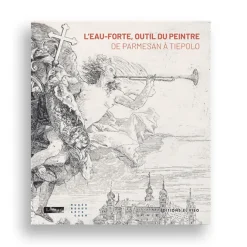 Catalogues D'Exposition<Boutiques de musées L'Eau-forte, outil du peintre : de Parmesan à Tiepolo - Catalogue d'exposition