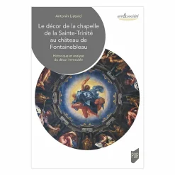 Boutiques de musées Le décor de la chapelle de la Sainte-Trinité au château de Fontainebleau - Historique et analyse du décor immeuble Discount