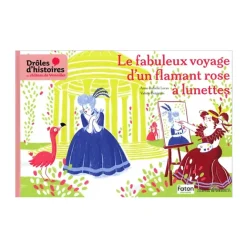 Livres Jeunesse<Boutiques de musées Le fabuleux voyage d'un flamant rose à lunettes - Drôles d'histoires au château de Versailles