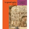 Catalogues D'Exposition<Boutiques de musées Le grand opéra 1828-1867 - Le spectacle de l'histoire - Catalogue d'exposition