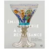 Catalogues D'Exposition<Boutiques de musées Émailler le verre à la Renaissance - Sur les traces des artistes verriers entre Venise et France - Catalogue d'exposition