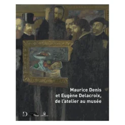 Catalogues D'Exposition<Boutiques de musées Maurice Denis et Eugène Delacroix, de l'atelier au musée