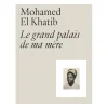 Boutiques de musées Mohamed El Khatib. Le Grand Palais de ma mère - Catalogue d'exposition Clearance