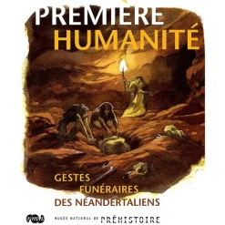 Boutiques de musées Première humanité - Gestes funéraires des Néandertaliens
