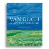 Boutiques de musées Van Gogh à Auvers-sur-Oise. Les derniers mois - Catalogue d'exposition New