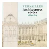 Catalogues D'Exposition<Boutiques de musées Versailles. Architectures rêvées 1660-1815 - Catalogue d'exposition