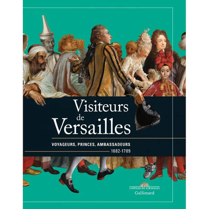 Catalogues D'Exposition<Boutiques de musées Visiteurs de Versailles. Voyageurs, princes, ambassadeurs 1682-1789